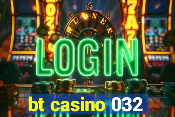 bt casino 032