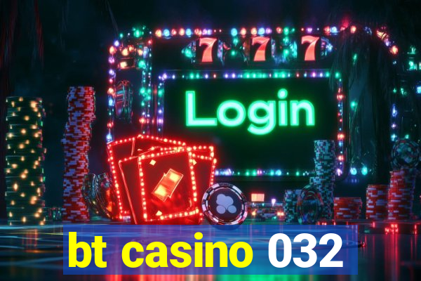 bt casino 032