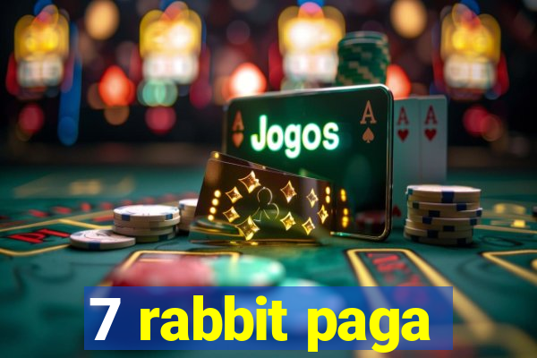 7 rabbit paga