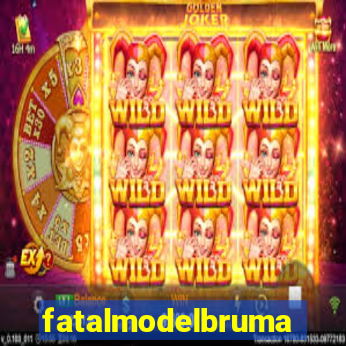 fatalmodelbrumado