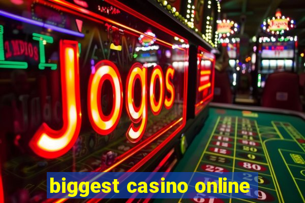 biggest casino online