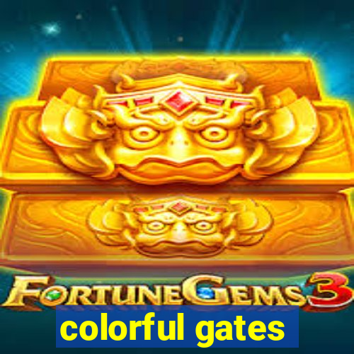 colorful gates