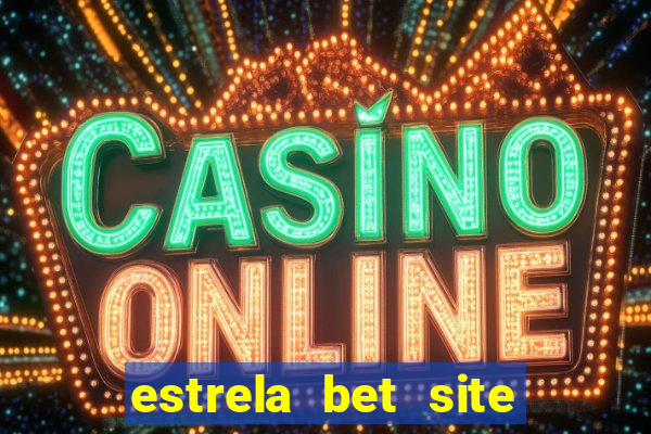 estrela bet site de aposta