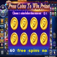 60 free spins no deposit casino