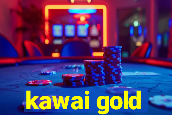 kawai gold