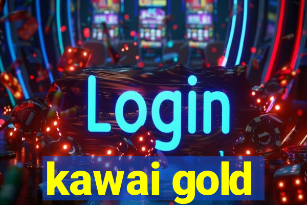 kawai gold