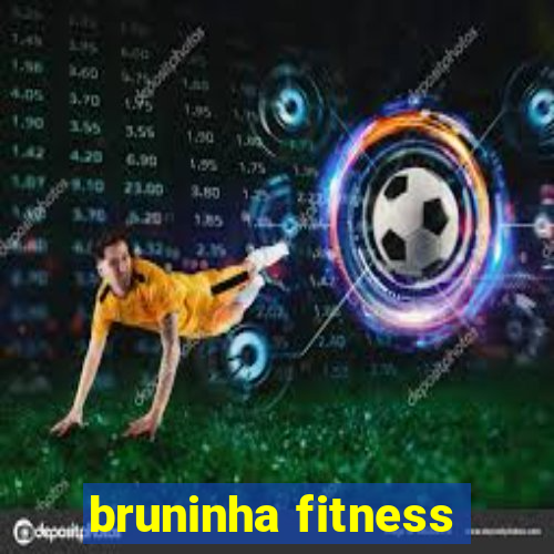 bruninha fitness