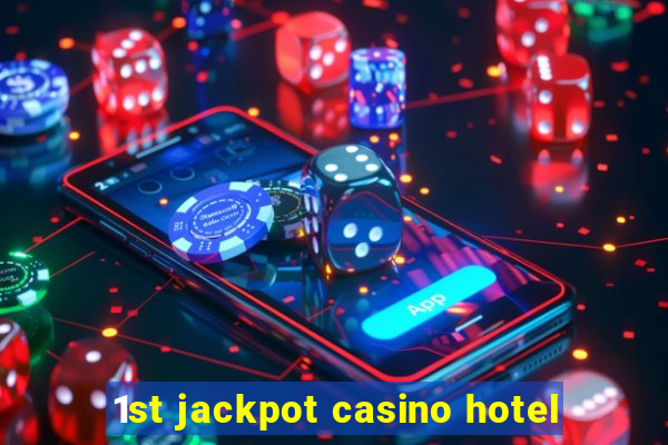 1st jackpot casino hotel