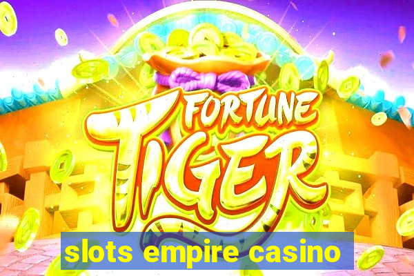 slots empire casino