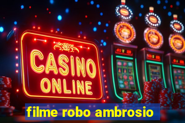 filme robo ambrosio