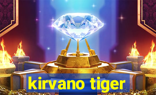 kirvano tiger