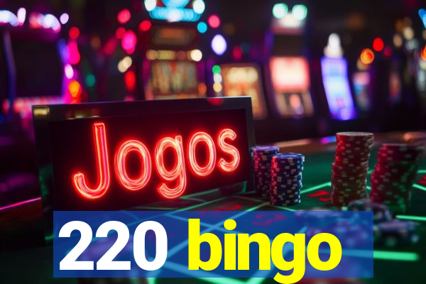 220 bingo