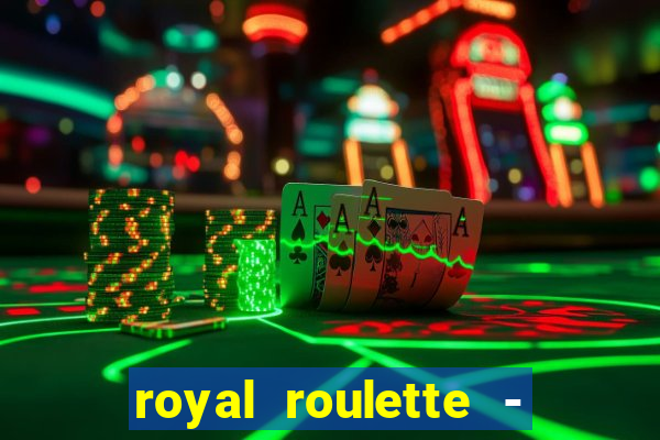 royal roulette - roleta de cassino