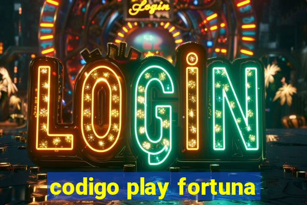 codigo play fortuna