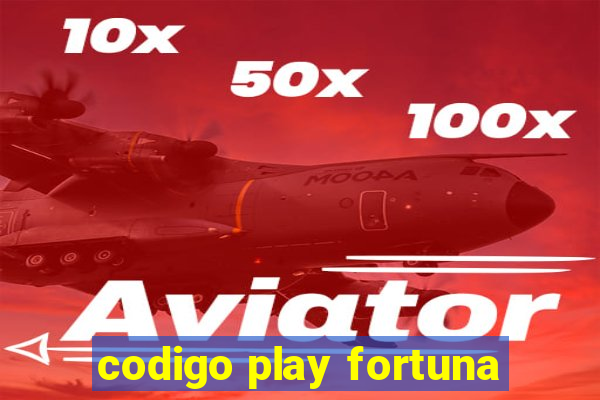 codigo play fortuna