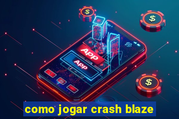 como jogar crash blaze