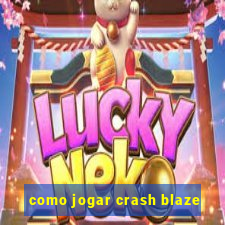 como jogar crash blaze