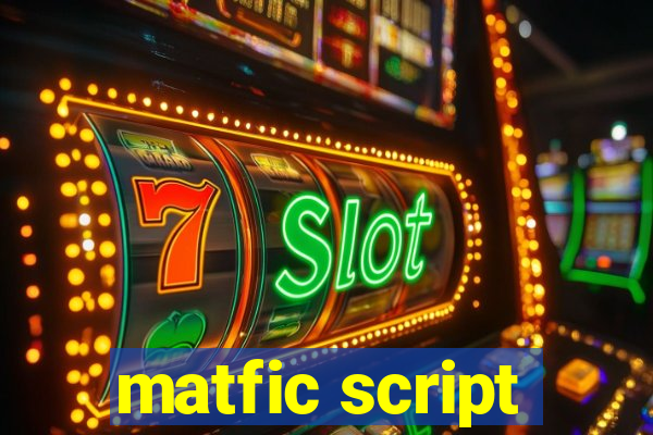 matfic script