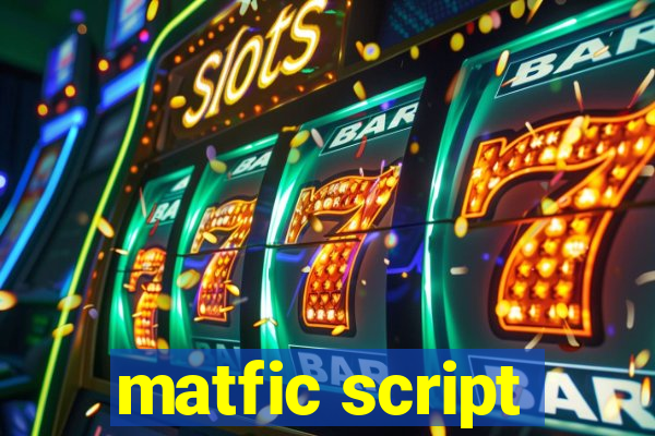 matfic script