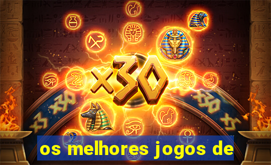 os melhores jogos de