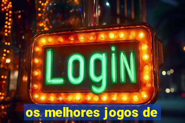 os melhores jogos de