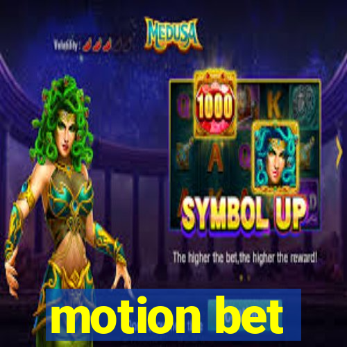 motion bet