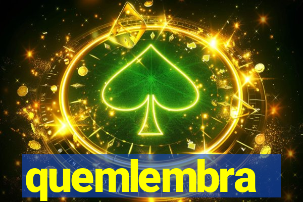 quemlembra