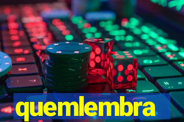 quemlembra