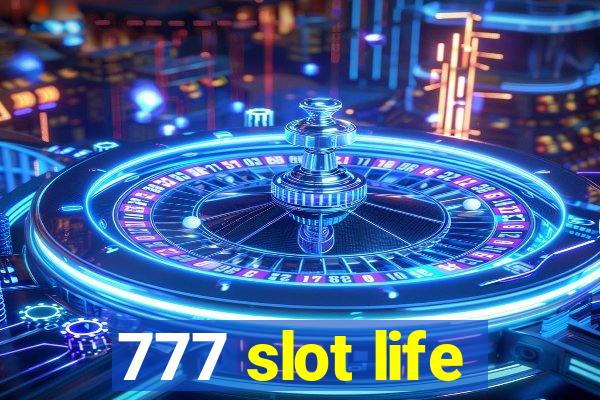 777 slot life