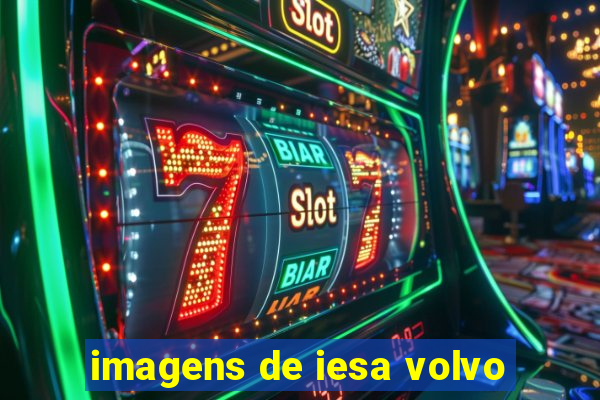 imagens de iesa volvo