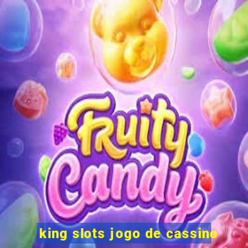 king slots jogo de cassino