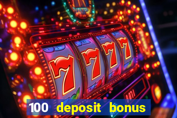 100 deposit bonus casino all british casino