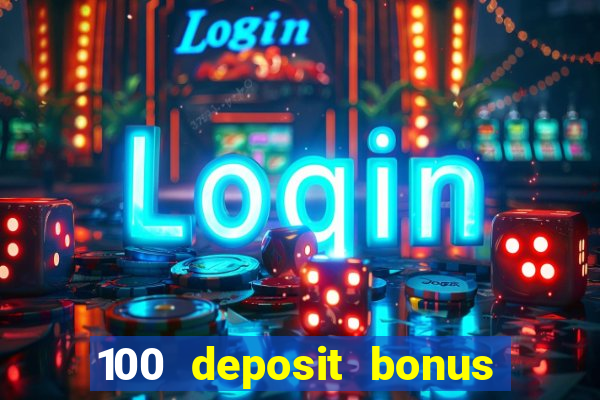 100 deposit bonus casino all british casino