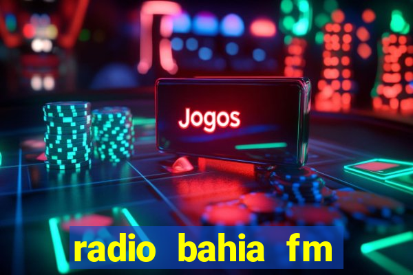 radio bahia fm 88.7 ao vivo ouvir