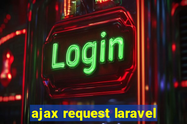 ajax request laravel