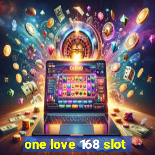 one love 168 slot