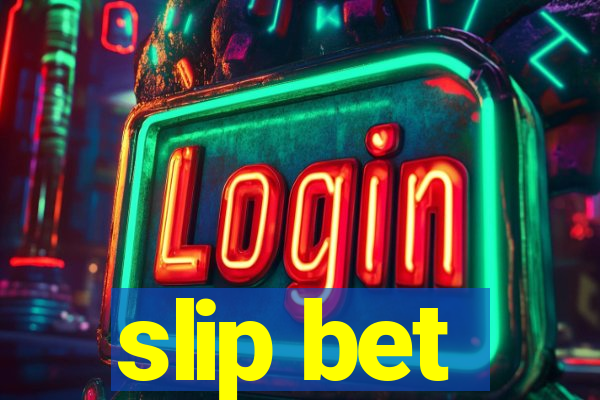 slip bet