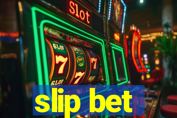 slip bet