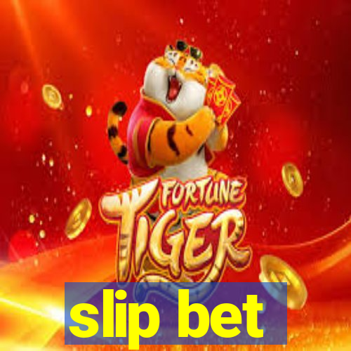 slip bet