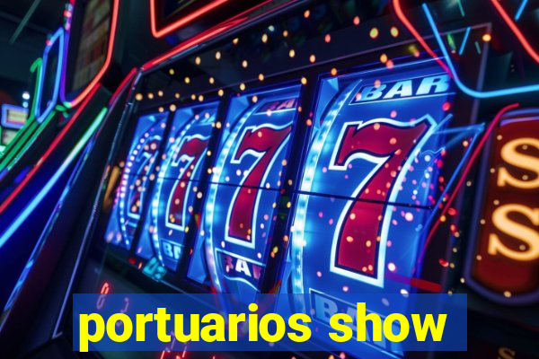 portuarios show