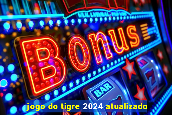 jogo do tigre 2024 atualizado