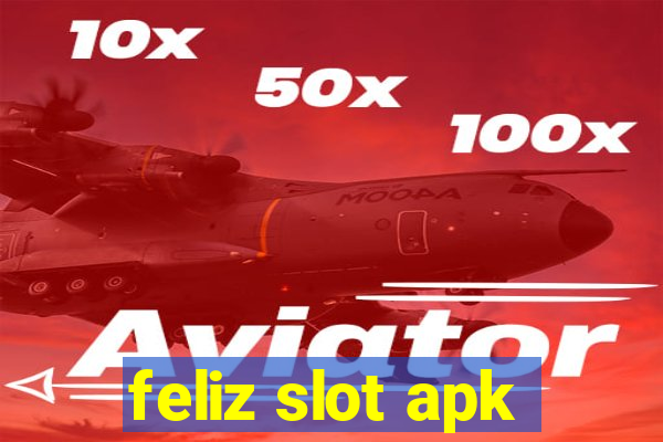 feliz slot apk