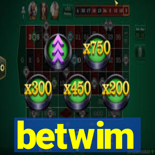 betwim