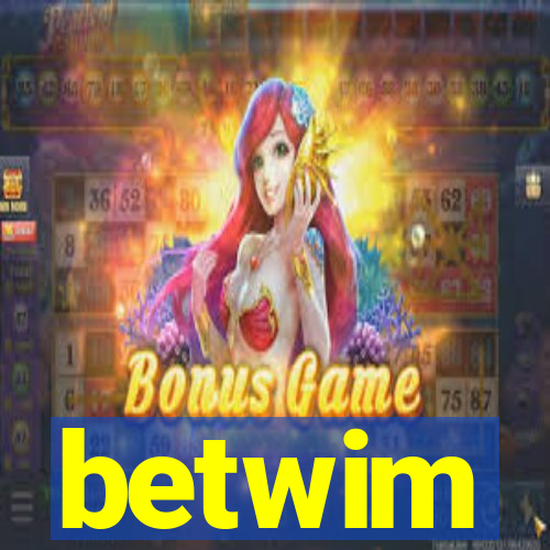 betwim