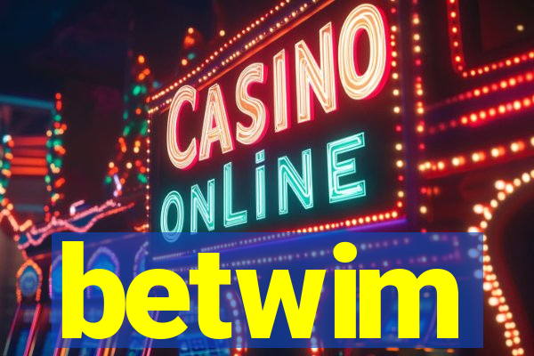 betwim