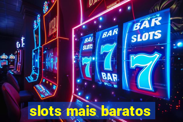 slots mais baratos