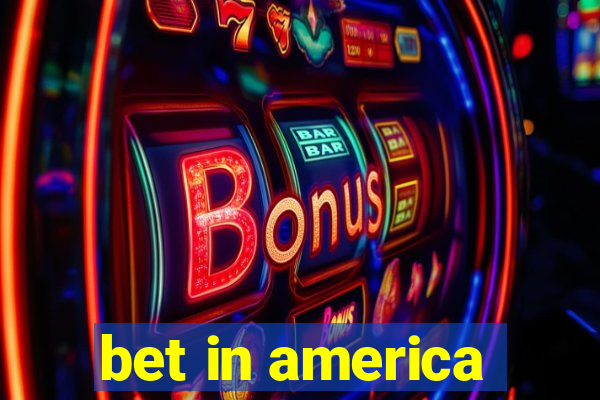 bet in america