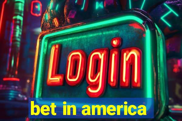 bet in america