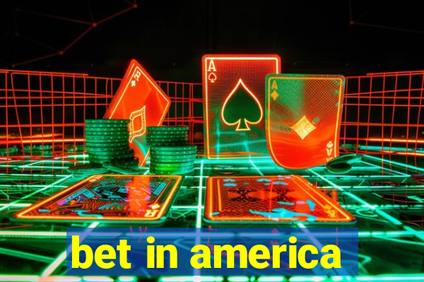 bet in america