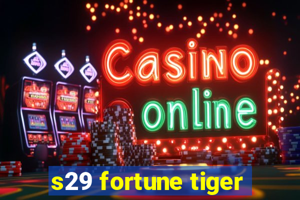 s29 fortune tiger